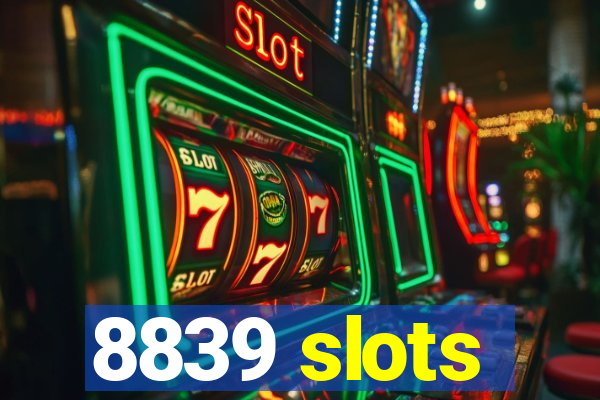 8839 slots